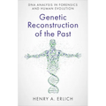 Genetic Reconstruction of the Past: DNA Analysis in Forensics and Human Evolution - Hardcover
